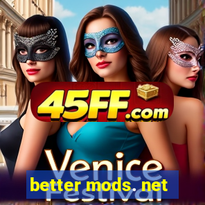 better mods. net